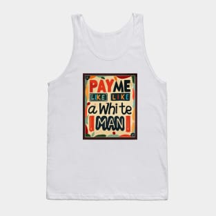 Pay Me Like A White Man Tank Top